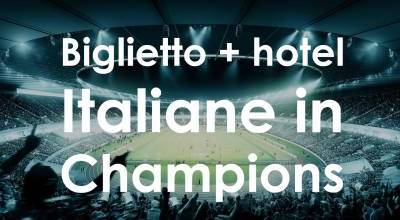 Biglietto + notte in hotel per le partite di Champions League in Italia di gennaio 2026